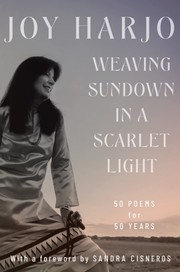 Cover of: Weaving Sundown in a Scarlet Light: Fifty Poems for Fifty Years