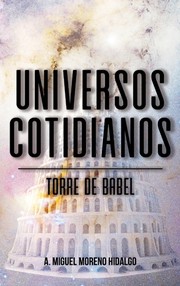 Cover of: Universos Cotidianos. Torre de Babel: Literatura Experimental Disruptiva