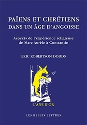 Cover of: Païens et chrétiens dans un âge d'angoisse: aspects de l'expérience religieuse de Marc Aurèle à Constantin