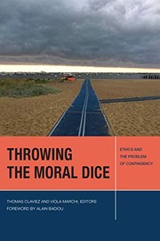 Cover of: Throwing the Moral Dice: Ethics and the Problem of Contingency