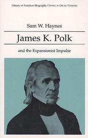 James K. Polk and the expansionist impulse by Sam W. Haynes