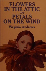 Flowers in the Attic / Petals on the Wind by V. C. Andrews