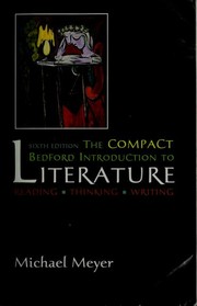 Cover of: The Compact Bedford Introduction to Literature by Michael Meyer, Margaret Atwood, Lewis Carroll, Meyer, Michael, Антон Павлович Чехов, Charles Dickens, Kate Chopin, M. Meyer, William Faulkner, Nathaniel Hawthorne, Herman Melville, Arthur Miller, Edgar Allan Poe, Annie Proulx, William Shakespeare, Mark Twain, Tennessee Williams, Richard Wright, Michael Meyer