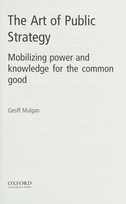 Cover of: The art of public strategy by Geoff Mulgan, Geoff Mulgan