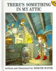 Cover of: There's Something in My Attic by Mercer Mayer, Mercer Mayer