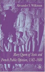 Cover of: Mary, Queen of Scots and French public opinion, 1542-1600