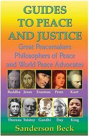 Cover of: Guides to peace and justice: great peacemakers, philosophers of peace, and world peace advocates