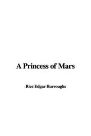 Cover of: A Princess of Mars by Edgar Rice Burroughs, Edgar Rice Burroughs