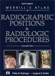 Merrill's atlas of radiographic positions and radiologic procedures by Philip W. Ballinger