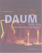 Daum, une industrie d'art lorraine, 1878-1939 by Christophe Bardin