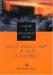 Cover of: Nous avons tant à voir ensemble: cinéma et mouvement social