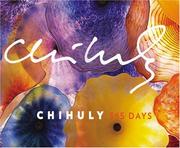 Cover of: Chihuly by Dale Chihuly, Barbara Rose, Lisa C. Roberts, Mark McDonnell, Ill.) Garfield Park Conservatory (Chicago, Donald B. Kuspit, Kathryn Kanjo, Dale Chihuly