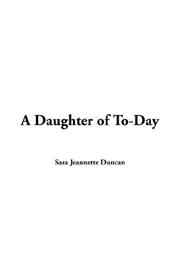 Cover of: A Daughter of To-day by Sara Jeannette Duncan, Sara Jeannette Duncan