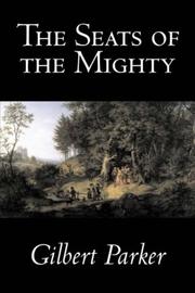 Cover of: The seats of the mighty: being the memoirs of Captain Robert Moray, sometime an officer in the Virginia regiment, and afterwards of Amherst's regiment