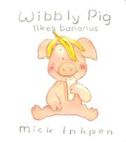 Cover of: Wibbly Pig Likes Bananas (Wibbly Pig)