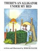 Cover of: There's an alligator under my bed by Mercer Mayer, Mercer Mayer