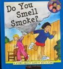 Cover of: Do you smell smoke?: a story about safety with fire