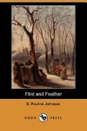 Flint and feather by E. Pauline Johnson