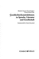 Cover of: Geschlechterkonstruktionen in Sprache, Literatur und Gesellschaft: Gedenkschrift für Gisela Schoenthal