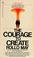 Cover of: The courage to create