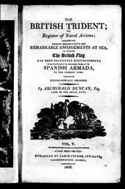 Cover of: The British trident, or, Register of naval actions: including authentic accounts of all the most remarkable engagements at sea in which the British flag has been eminently distinguished; from the period of the memorable defeat of the Spanish Armada to the present time