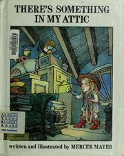 Cover of: There's something in my attic by Mercer Mayer, Mercer Mayer