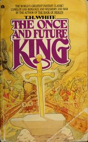 The Once and Future King by T. H. White