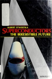 Superconductors, the irresistible future by Albert Stwertka