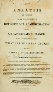 Cover of: Analysis of the late correspondence between our administration and Great Britain & France, with an attempt to shew what are the real causes of the failure of the negociation