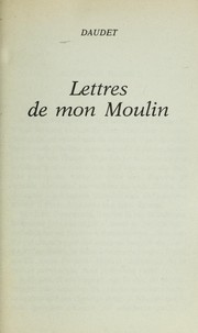 Cover of: Lettres de mon moulin by Alphonse Daudet, Alphonse Daudet