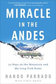 Miracle in the Andes by Nando Parrado, Nando Parrado, Vince Rause, Daniel Philpott, Parrado, Nando; Rause, Vince, Vince Rause Nando Parrado, Parrado Nando Staff