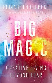 Big Magic by Elizabeth Gilbert