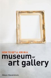 Cover of: How To Get A Job In A Museum Or Art Gallery