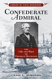 Cover of: Confederate admiral: the life and wars of Franklin Buchanan