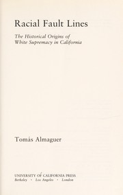 Cover of: Racial fault lines: the historical origins of white supremacy in California