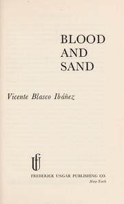 Cover of: Blood and sand. by Vicente Blasco Ibáñez, Vicente Blasco Ibáñez