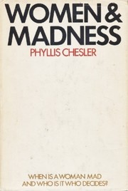 Women & madness by Phyllis Chesler, PHYLLIS CHESLER