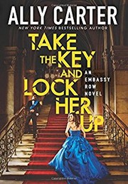 Take the Key and Lock Her Up by Ally Carter