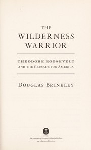 Cover of: The wilderness warrior: Theodore Roosevelt and the crusade for America