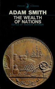 Inquiry into the nature and causes of the wealth of nations by Adam Smith, Andrew Skinner