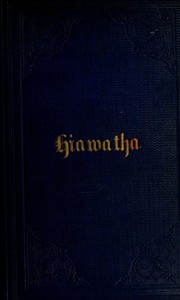 The song of Hiawatha by Henry Wadsworth Longfellow, Jeff Ulmer, Alex A. Blum