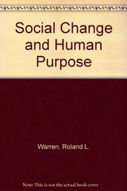 Cover of: Social change and human purpose: toward understanding and action