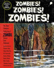 Zombies! Zombies! Zombies! by Otto Penzler, W. B. Seabrook, David A. Riley, Hugh B. Cave, Chet Williamson, Arthur Leo Zagat, Lisa Tuttle, Karen Haber, Michael Marshall Smith, Vivian Meik, Guy de Maupassant, Steve Rasnic Tem, Dale Bailey, Henry Kuttner, Edgar Allan Poe, Yvonne Navarro, Charles Birkin, Geoffrey A. Landis, Graham Masterton, Jack Darcy, H.P. Lovecraft, Robert Bloch, Kevin J. Anderson, Richard Laymon, Joseph Sheridan Le Fanu, Thorp McClusky, Mary A. Turzillo, Mort Castle, Henry S. Whitehead, Peter Berresford Ellis, Thomas Burke, Anthony Boucher, Gahan Wilson, Ramsey Campbell, R. Chetwynd-Hayes, Seabury Quinn, Francis Marion Crawford, Ralston Shields, Harlan Ellison, Robert Silverberg, John H. Knox, Uel Key, Theodore Sturgeon, Day Keene, Kilworth, Garry, Edith Jacobson, Ejler Jacobson, Richard Matheson, Christian Matheson, Michael Swanwick, Manly Wade Wellman, Robert McCammon, Joe R. Lansdale, Robert E. Howard, Scott Edelman, August Derleth, Mark Schorer, Stephen King, Arthur J Burks, Theodore Roscoe