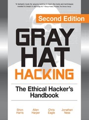 Cover of: Gray hat hacking by Shon Harris, Allen Harper, Daniel Regalado, Ryan Linn, Stephen Sims, Branko Spasojevic, Linda Martinez, Michael Baucom, Chris Eagle, Jonathan Ness