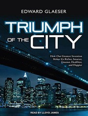 Triumph of the City by Edward L. Glaeser