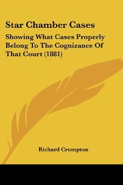 Cover of: Star Chamber Cases: Showing What Cases Properly Belong To The Cognizance Of That Court (1881)