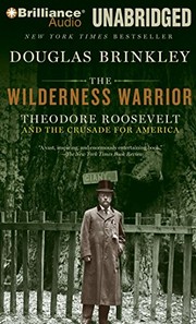 Cover of: The Wilderness Warrior: Theodore Roosevelt and the Crusade for America