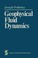 Cover of: Geophysical Fluid Dynamics