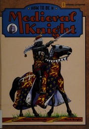 Cover of: How to be a medieval knight by Fiona MacDonald, Mark Bergin, Fiona MacDonald