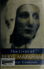 The lives of Beryl Markham by Errol Trzebinski